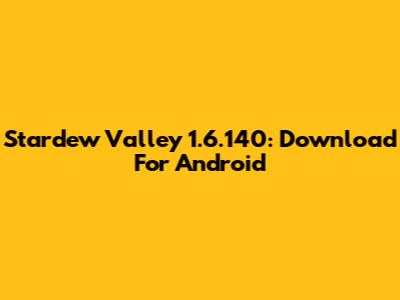 Stardew Valley 1.6.140: Download For Android