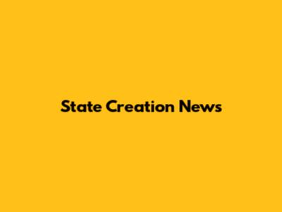 State Creation News