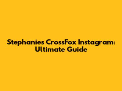 Stephanie's CrossFox Instagram: Ultimate Guide