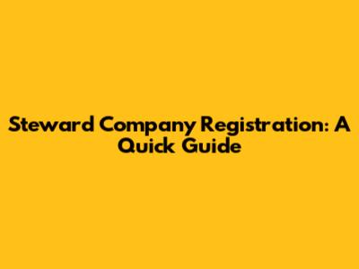Steward Company Registration: A Quick Guide