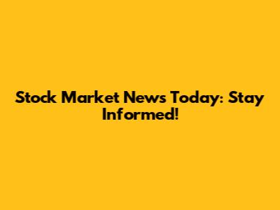 Stock Market News Today: Stay Informed!