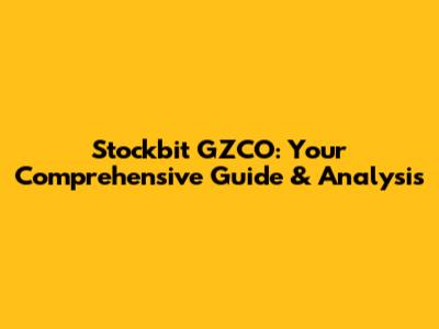 Stockbit GZCO: Your Comprehensive Guide & Analysis
