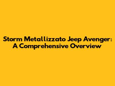 Storm Metallizzato Jeep Avenger: A Comprehensive Overview