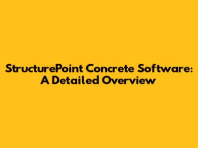 StructurePoint Concrete Software: A Detailed Overview
