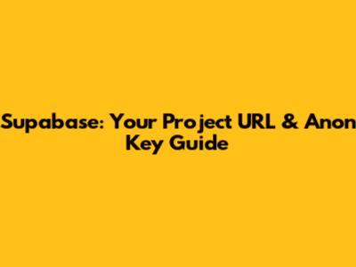 Supabase: Your Project URL & Anon Key Guide