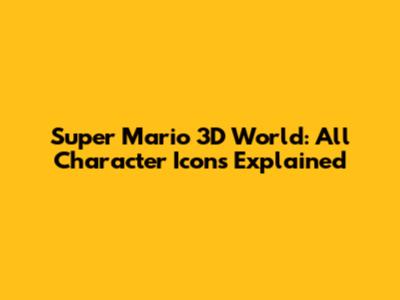 Super Mario 3D World: All Character Icons Explained