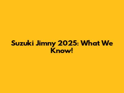 Suzuki Jimny 2025: What We Know!
