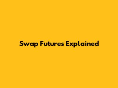 Swap Futures Explained