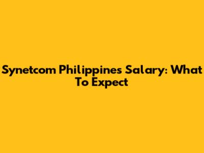 Synetcom Philippines Salary: What To Expect