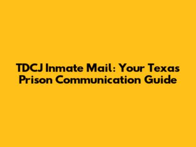 TDCJ Inmate Mail: Your Texas Prison Communication Guide