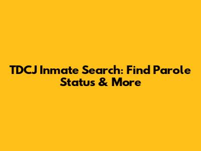 TDCJ Inmate Search: Find Parole Status & More