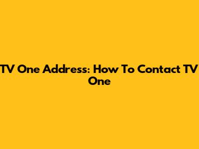 TV One Address: How To Contact TV One