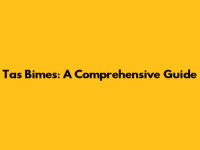 Tas Bimes: A Comprehensive Guide