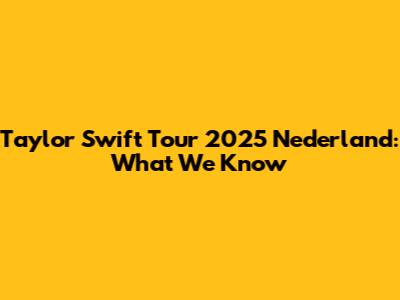 Taylor Swift Tour 2025 Nederland: What We Know