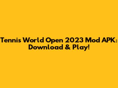 Tennis World Open 2023 Mod APK: Download & Play!