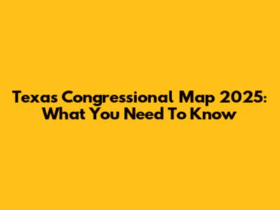 Texas Congressional Map 2025: What You Need To Know