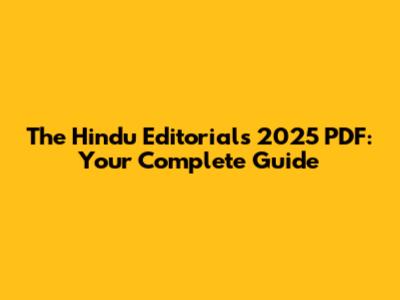 The Hindu Editorials 2025 PDF: Your Complete Guide