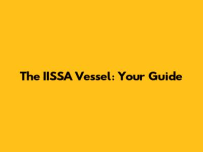 The IISSA Vessel: Your Guide