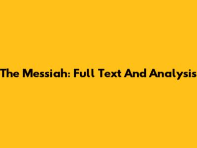 The Messiah: Full Text And Analysis