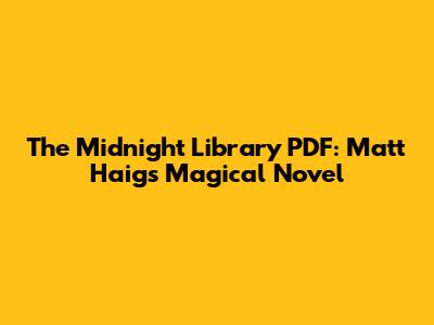 The Midnight Library PDF: Matt Haig's Magical Novel