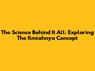The Science Behind It All: Exploring The 'Ilmiahnya' Concept