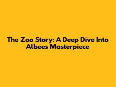 The Zoo Story: A Deep Dive Into Albee's Masterpiece