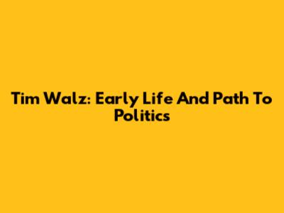 Tim Walz: Early Life And Path To Politics