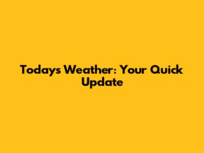 Today's Weather: Your Quick Update