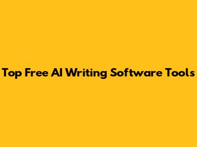 Top Free AI Writing Software Tools