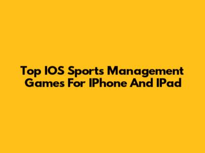 Top IOS Sports Management Games For IPhone And IPad