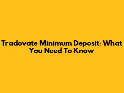 Tradovate Minimum Deposit: What You Need To Know