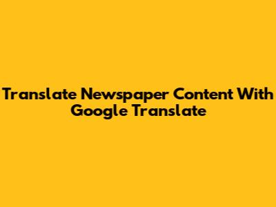 Translate Newspaper Content With Google Translate
