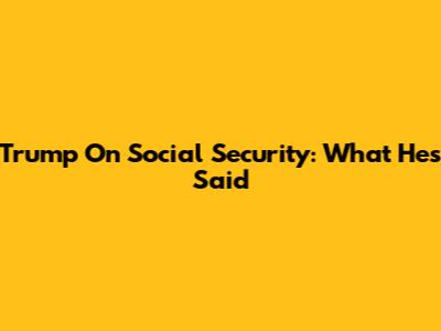 Trump On Social Security: What He's Said