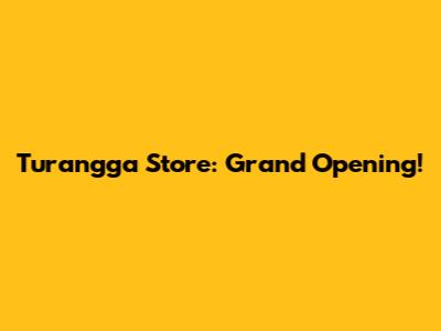 Turangga Store: Grand Opening!