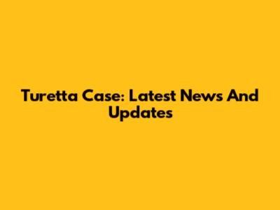 Turetta Case: Latest News And Updates