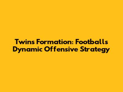 Twins Formation: Football's Dynamic Offensive Strategy