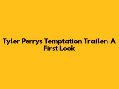 Tyler Perry's Temptation Trailer: A First Look
