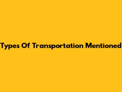 Types Of Transportation Mentioned