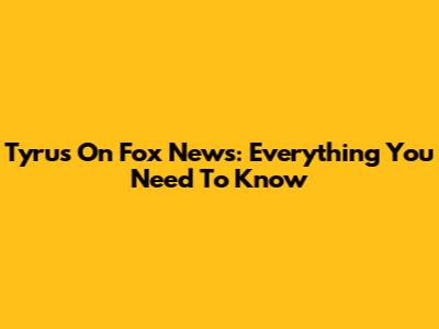 Tyrus On Fox News: Everything You Need To Know