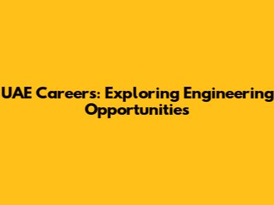 UAE Careers: Exploring Engineering Opportunities