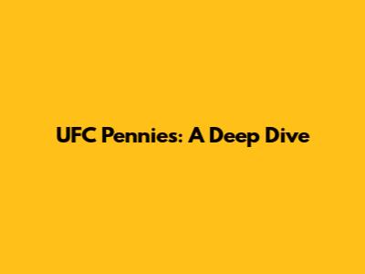 UFC Pennies: A Deep Dive