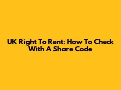 UK Right To Rent: How To Check With A Share Code