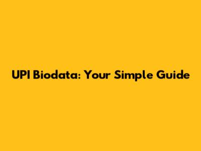 UPI Biodata: Your Simple Guide
