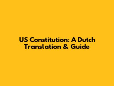 US Constitution: A Dutch Translation & Guide