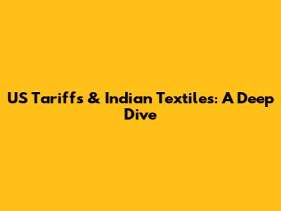 US Tariffs & Indian Textiles: A Deep Dive