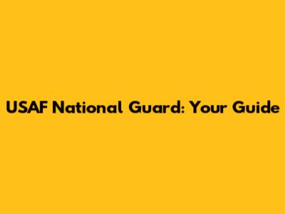 USAF National Guard: Your Guide