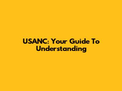 USANC: Your Guide To Understanding