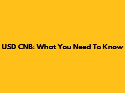 USD CNB: What You Need To Know