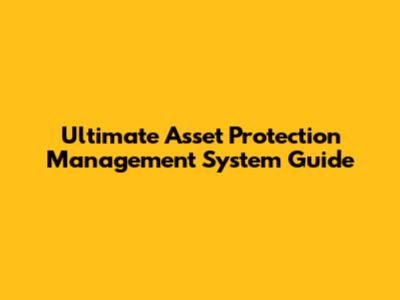 Ultimate Asset Protection Management System Guide
