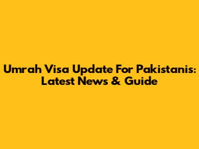 Umrah Visa Update For Pakistanis: Latest News & Guide